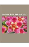 Battles Involving Finland: Battles and Operations of the Continuation War, Battles and Operations of the Winter War, Naval Battles Involving Finl(English)