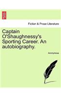 Captain O'Shaughnessy's Sporting Career. an Autobiography.: (English)