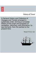 A General History and Collection of Voyages and Travels Arranged in Systematic Order