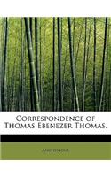 Correspondence of Thomas Ebenezer Thomas.