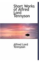 Short Works of Alfred Lord Tennyson