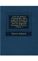 Trait? Des B?n?fices Eccl?siastiques, Dans Lequel On Concilie La Discipline De L'eglise Avec Les Usages Du Royaume De France, Volume 3