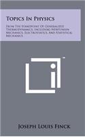 Topics in Physics: From the Standpoint of Generalized Thermodynamics, Including Newtonian Mechanics, Electrostatics, and Statistical Mech