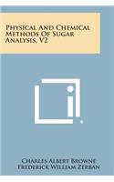 Physical And Chemical Methods Of Sugar Analysis, V2