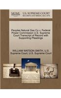 Peoples Natural Gas Co V. Federal Power Commission U.S. Supreme Court Transcript of Record with Supporting Pleadings