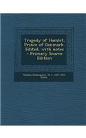 Tragedy of Hamlet, Prince of Denmark. Edited, with Notes