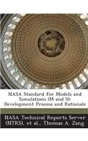 NASA Standard for Models and Simulations (M and S): Development Process and Rationale
