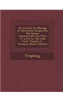 Du Contrat de Mariage Et Des Droits Respectifs Des Epoux: Commentaire Du Titre V, Livre III, Du Code Civil, Volume 2