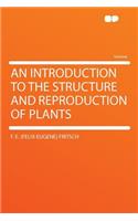 An Introduction to the Structure and Reproduction of Plants