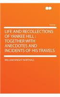 Life and Recollections of Yankee Hill