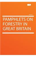 Pamphlets on Forestry in Great Britain Volume 1