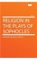 Religion in the Plays of Sophocles
