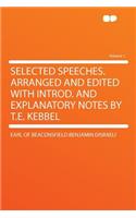 Selected Speeches. Arranged and Edited with Introd. and Explanatory Notes by T.E. Kebbel Volume 1
