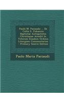 Paulli M. Paciaudii ... De Cultu S. Johannis Baptistae Antiquitates Christianae Accedit In Veterem Eiusdem Ordinis Liturgiam Commentarius