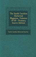 The South Carolina Historical Magazine, Volumes 19-20 - Primary Source Edition