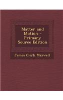 Matter and Motion - Primary Source Edition