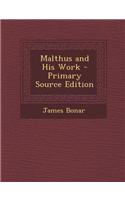 Malthus and His Work - Primary Source Edition: (English)