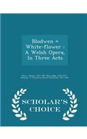 Blodwen = White-Flower