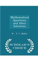 Mathematical Questions and Their Solutions - Scholar's Choice Edition