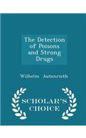 The Detection of Poisons and Strong Drugs - Scholar's Choice Edition