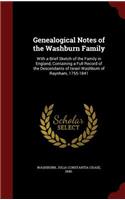 Genealogical Notes of the Washburn Family: With a Brief Sketch of the Family in England, Containing a Full Record of the Descendants of Israel Washburn of Raynham, 1755-1841