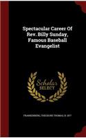 Spectacular Career of Rev. Billy Sunday, Famous Baseball Evangelist
