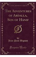 The Adventures of Abdalla, Son of Hanif (Classic Reprint)