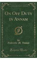 On Off Duty in Annam (Classic Reprint)