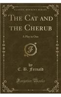 The Cat and the Cherub: A Play in One (Classic Reprint)
