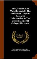 First, Second and Third Reports of the Wellcome Tropical Research Laboratories at the Gordon Memorial College, Khartoum