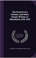 Portrait of a Scholar, and Other Essays Written in Macedonia, 1916-1918