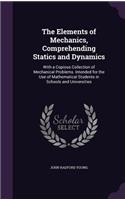 Elements of Mechanics, Comprehending Statics and Dynamics: With a Copious Collection of Mechanical Problems. Intended for the Use of Mathematical Students in Schools and Universities
