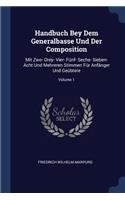 Handbuch Bey Dem Generalbasse Und Der Composition: Mit Zwo- Drey- Vier- Fünf- Sechs- Sieben- Acht Und Mehreren Stimmen Für Anfänger Und Geübtere; Volume 1