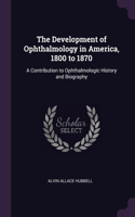 The Development of Ophthalmology in America, 1800 to 1870
