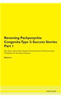 Reversing Pachyonychia Congenita Type 2: Success Stories Part 1 The Raw Vegan Plant-Based Detoxification & Regeneration Workbook for Healing Patients.Volume 6