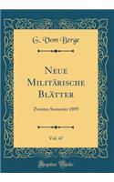 Neue MilitÃ¤rische BlÃ¤tter, Vol. 47: Zweites Semester 1895 (Classic Reprint)