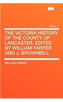 The Victoria History of the County of Lancaster. Edited by William Farrer and J. Brownbill Volume 7