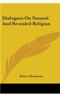 Dialogues On Natural And Revealed Religion