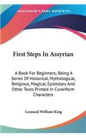 First Steps In Assyrian: A Book For Beginners; Being A Series Of Historical, Mythological, Religious, Magical, Epistolary And Other Texts Printed In Cuneiform Characters(English)