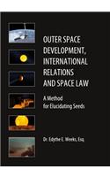 Outer Space Development, International Relations and Space Law: A Method for Elucidating Seeds