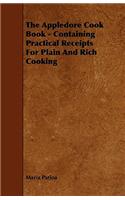 Appledore Cook Book - Containing Practical Receipts For Plain And Rich Cooking