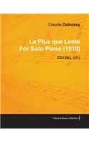 La Plus Que Lente by Claude Debussy for Solo Piano (1910) Cd128(l.121)