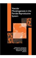 Vascular Morphogenesis in the Female Reproductive System