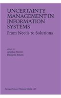 Uncertainty Management in Information Systems: From Needs to Solutions