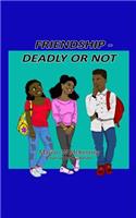 Friendship -- Deadly or Not