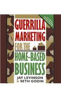 Guerrilla Marketing for the Home-Based Business