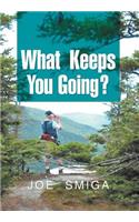 What Keeps You Going?