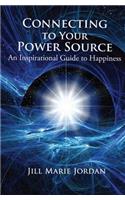 Connecting to Your Power Source: An Inspirational Guide to Happiness