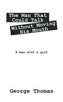 Man That Could Talk Without Moving His Mouth