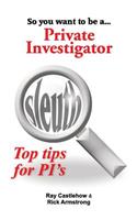 So you want to be a Private Investigator